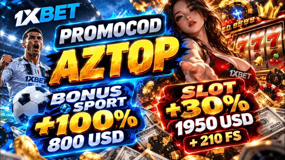 2026-yilda 1xbet promo kod olishning tezkor usuli va AZTOP bonusi shartlari